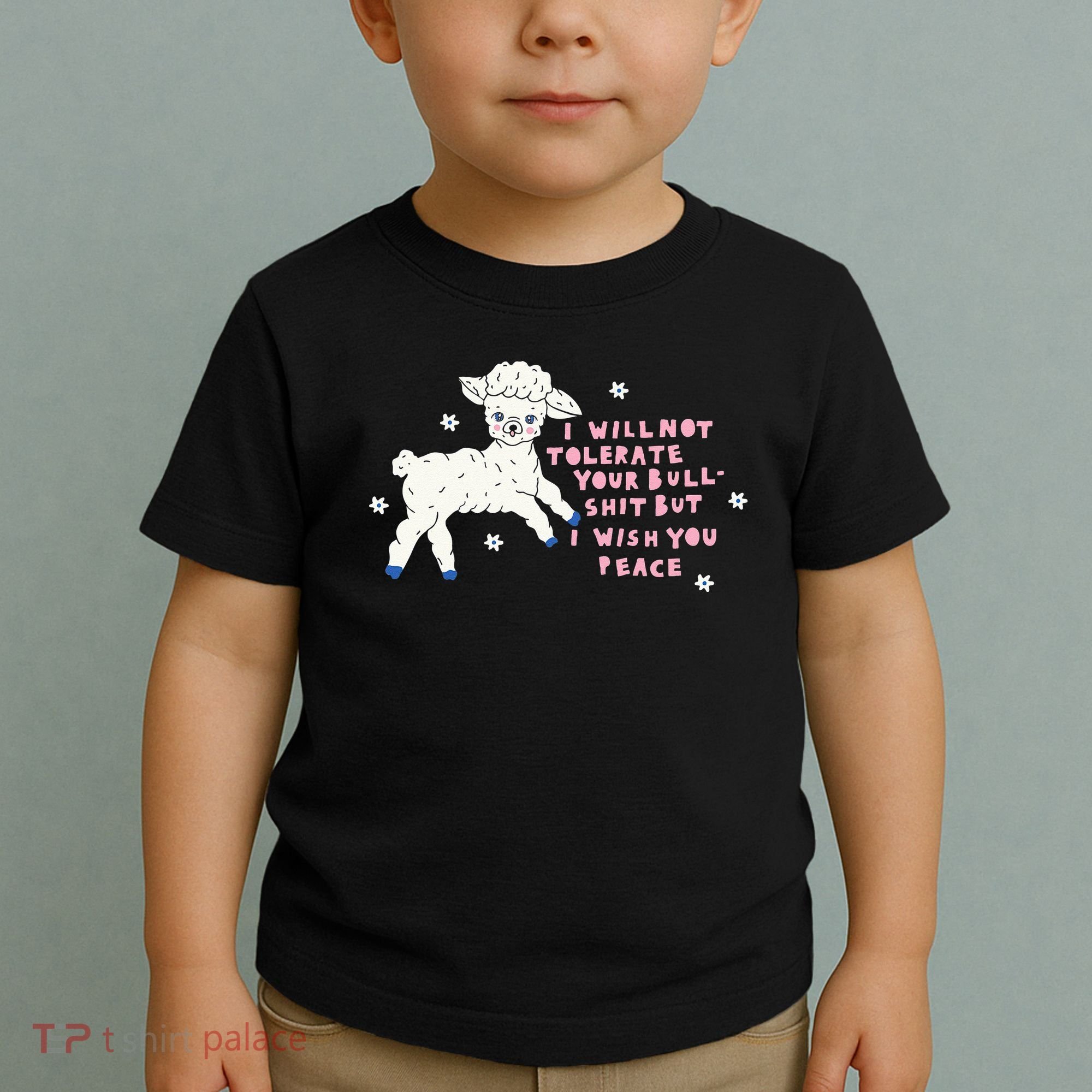 I Will Not Tolerate Your Bull Shit But I Wish You Peace Toddler T-Shirt