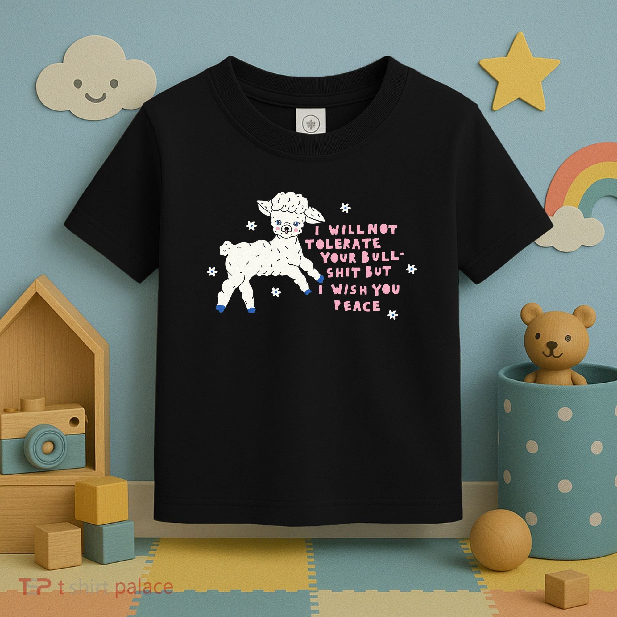 I Will Not Tolerate Your Bull Shit But I Wish You Peace Toddler T-Shirt