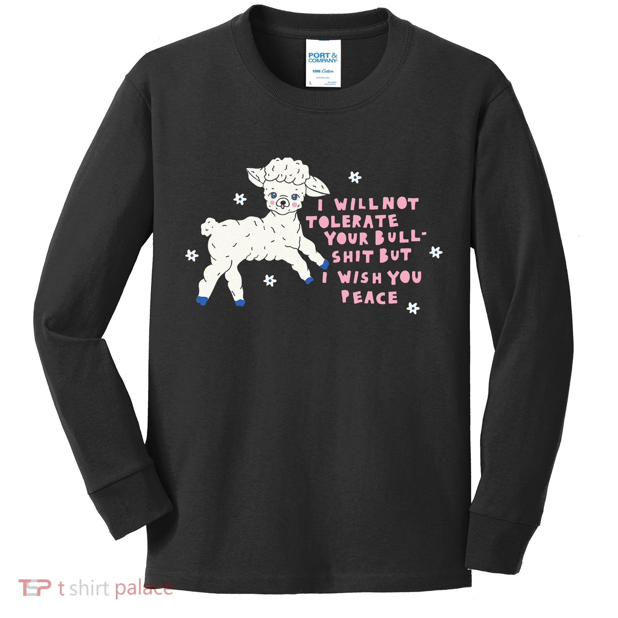 I Will Not Tolerate Your Bull Shit But I Wish You Peace Kids Long Sleeve Shirt