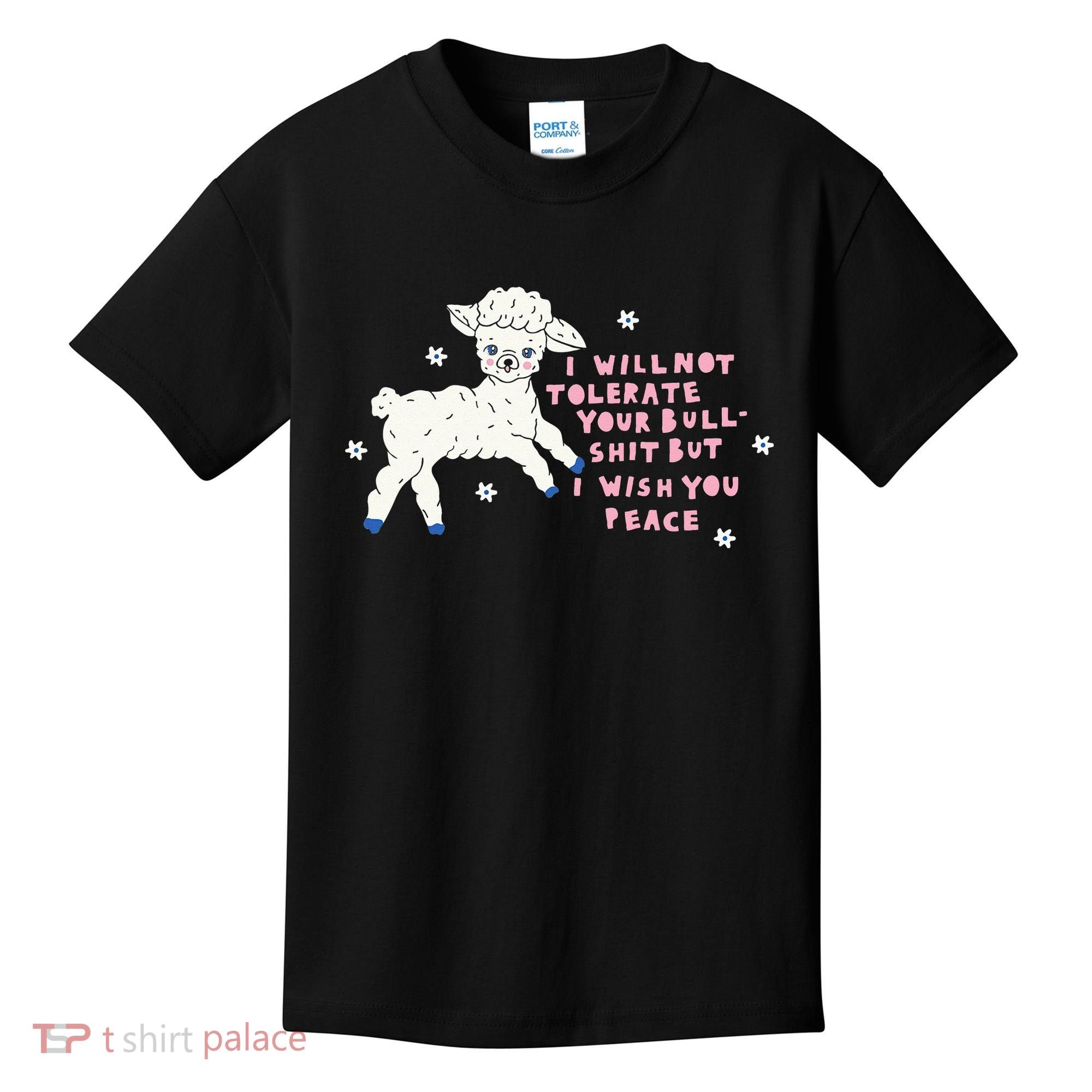 I Will Not Tolerate Your Bull Shit But I Wish You Peace Kids T-Shirt