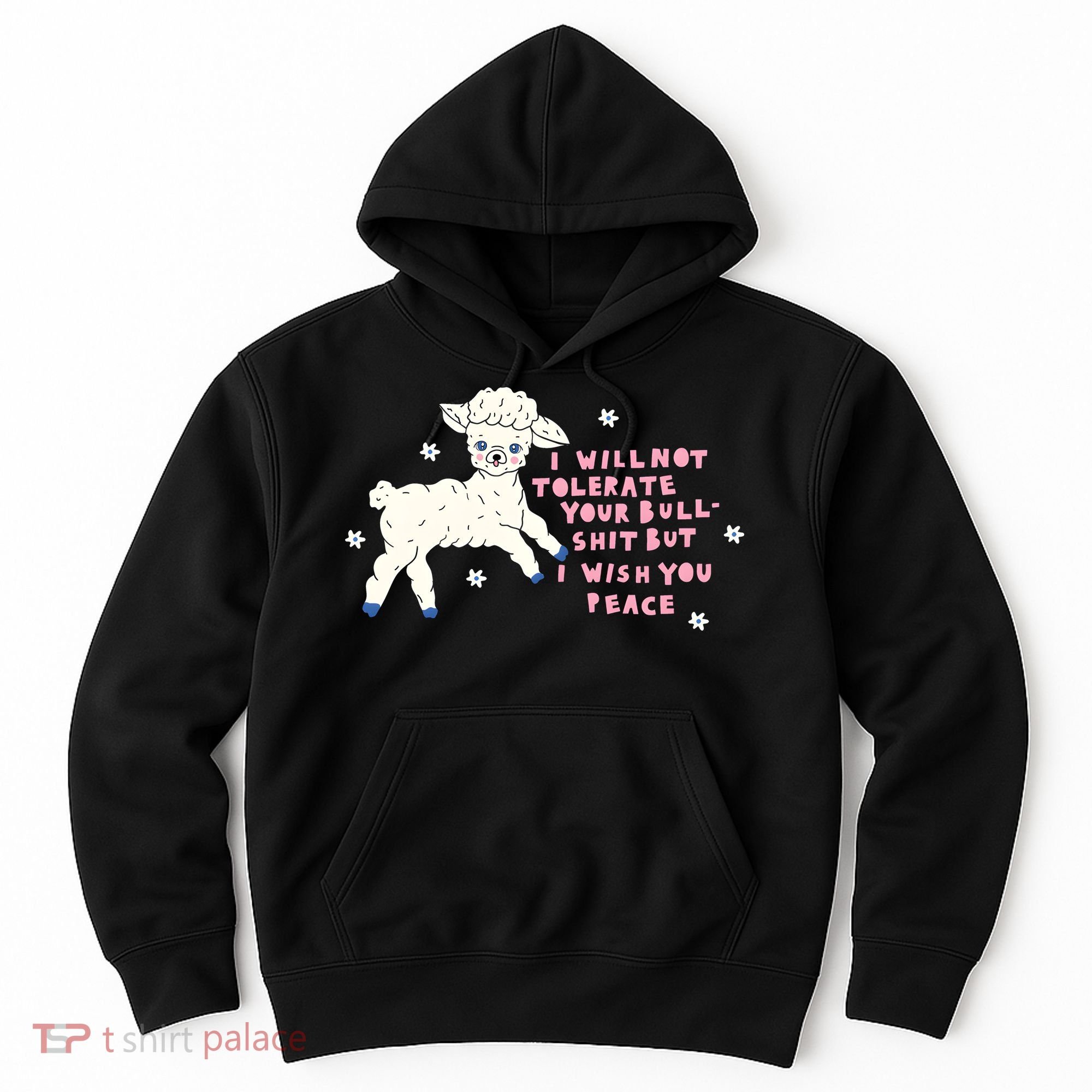 I Will Not Tolerate Your Bull Shit But I Wish You Peace Hoodie