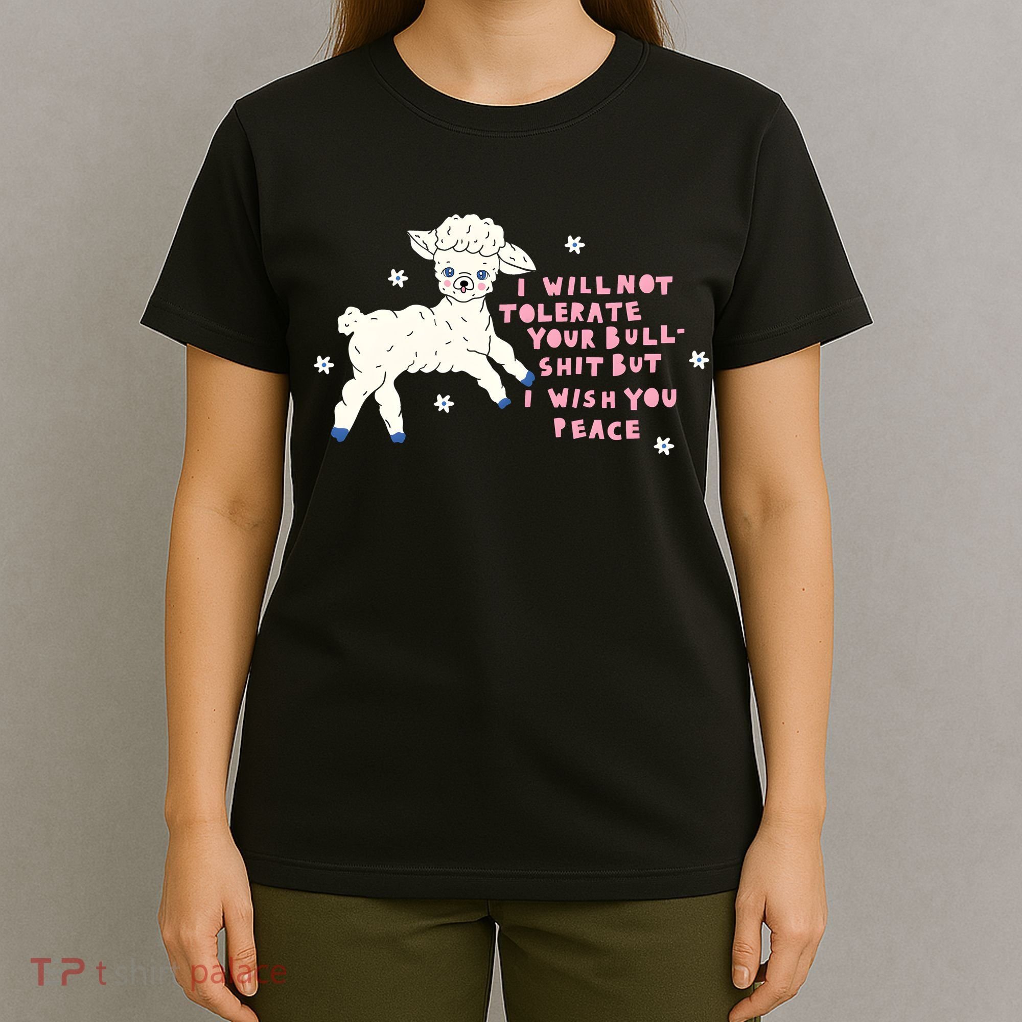 I Will Not Tolerate Your Bull Shit But I Wish You Peace T-Shirt