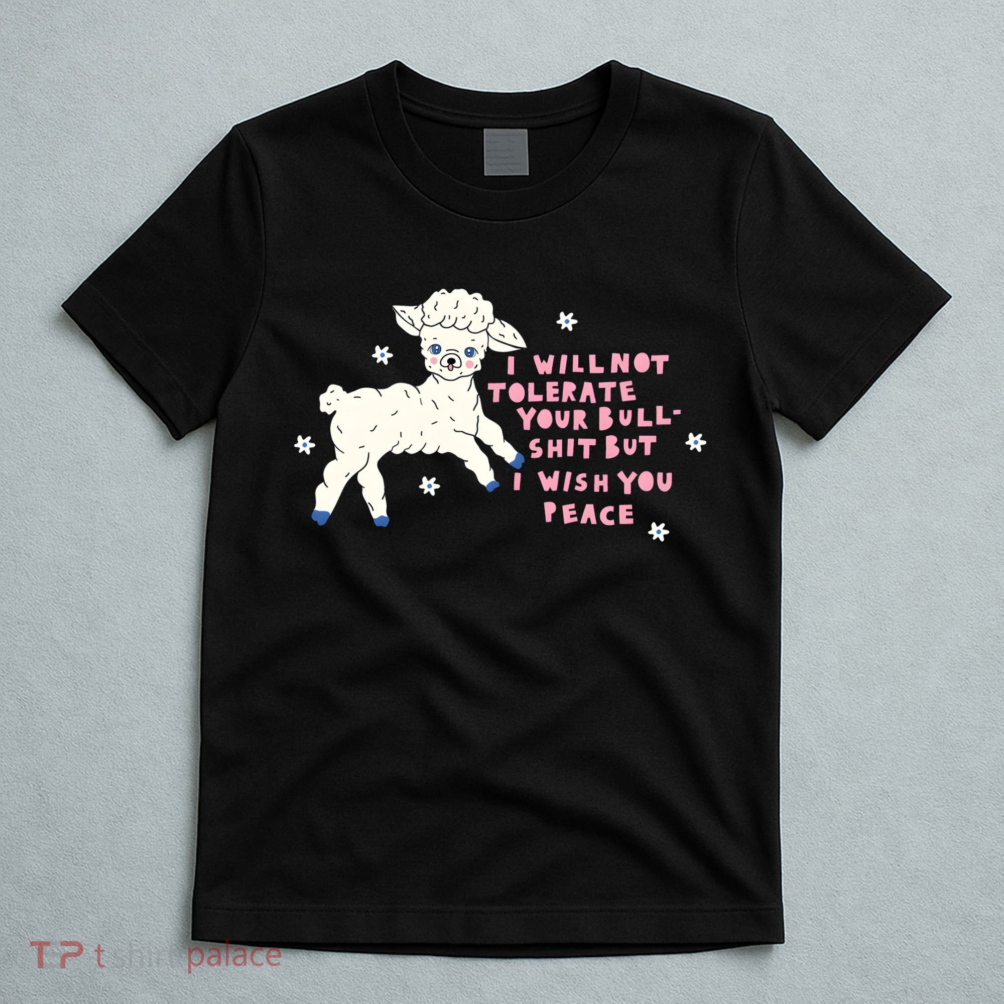 I Will Not Tolerate Your Bull Shit But I Wish You Peace T-Shirt