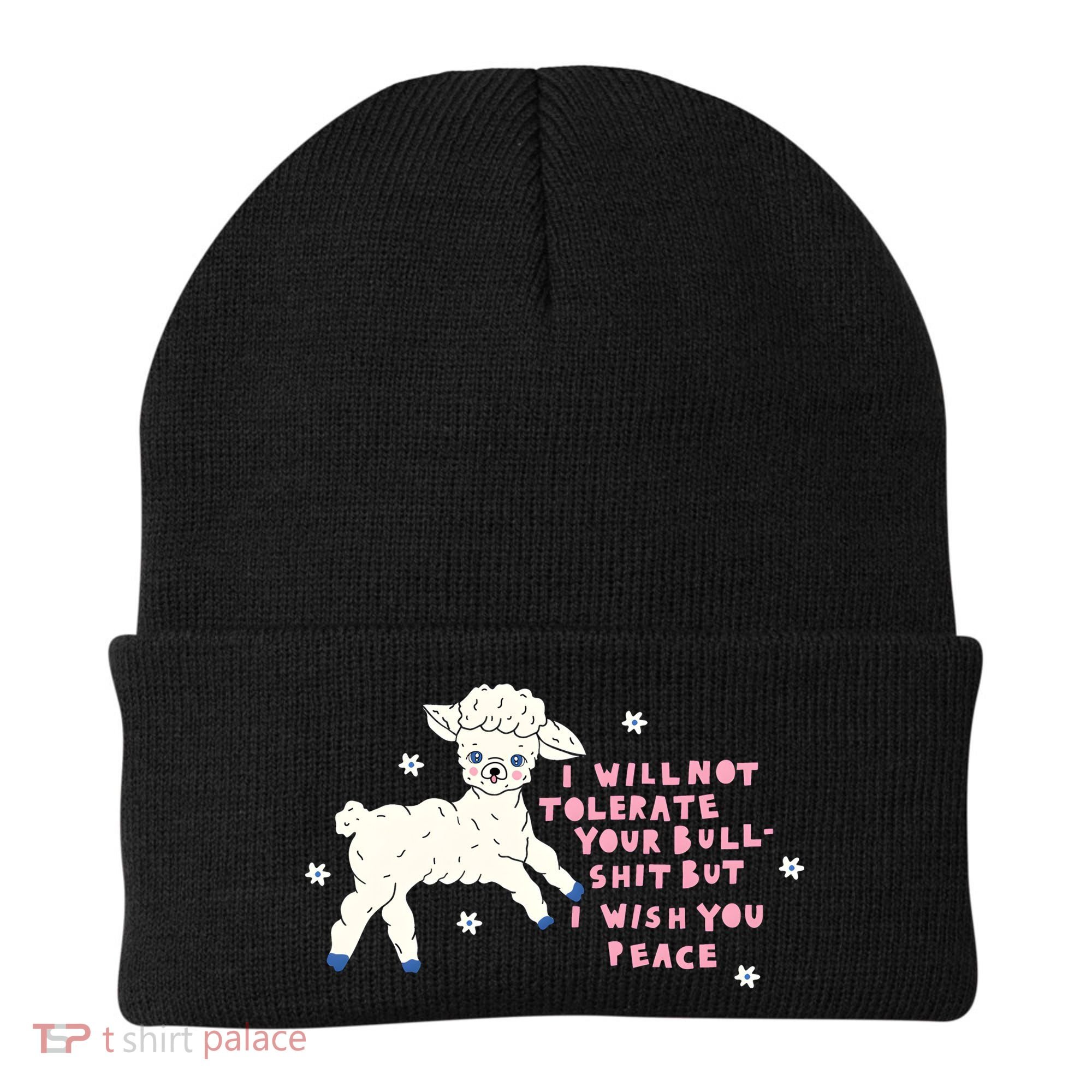 I Will Not Tolerate Your Bull Shit But I Wish You Peace Beanie