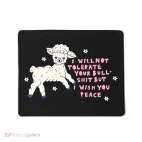 I Will Not Tolerate Your Bull Shit But I Wish You Peace Mousepad thumb 0