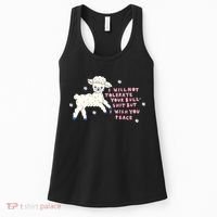 I Will Not Tolerate Your Bull Shit But I Wish You Peace Women's Tank Top thumb 0