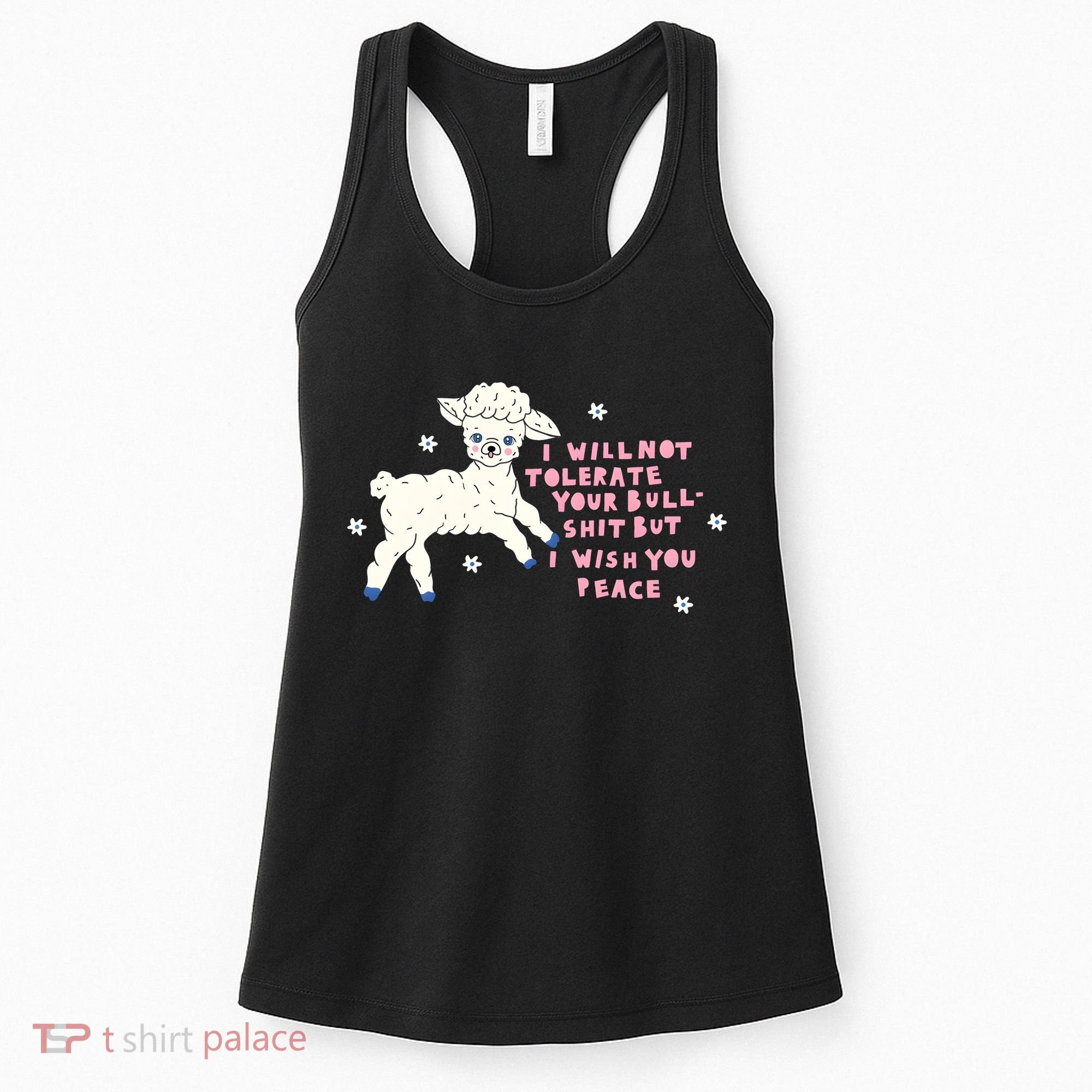 I Will Not Tolerate Your Bull Shit But I Wish You Peace Women's Tank Top