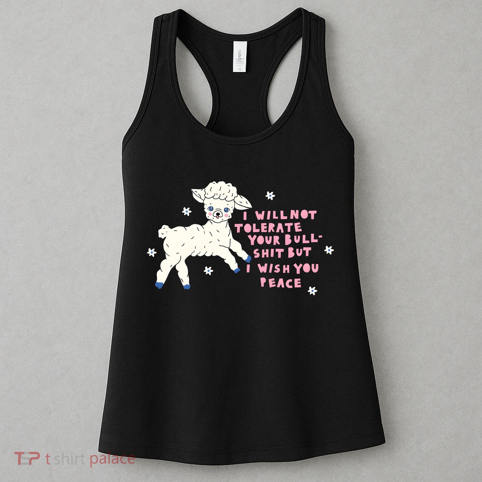 I Will Not Tolerate Your Bull Shit But I Wish You Peace Women's Tank Top