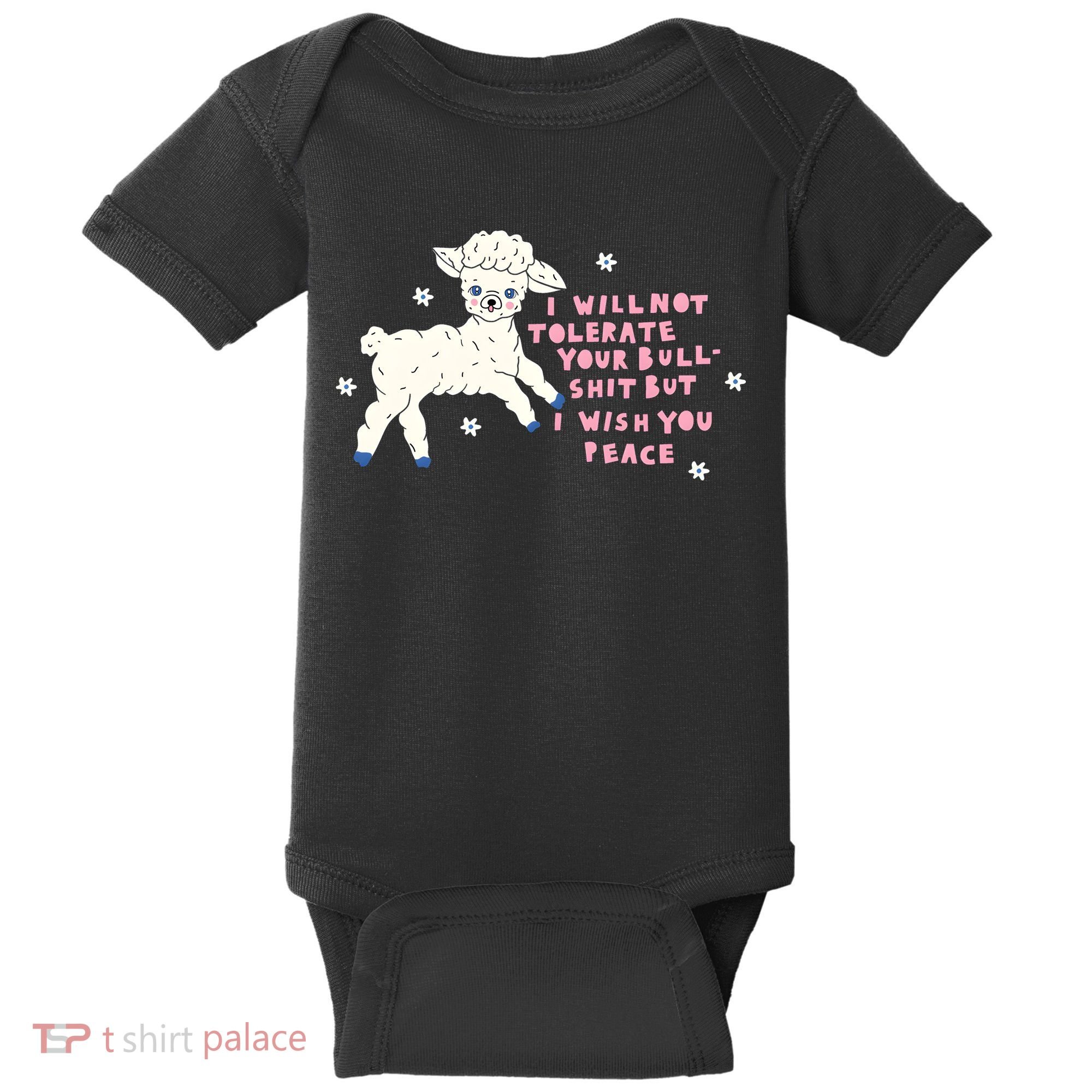 I Will Not Tolerate Your Bull Shit But I Wish You Peace Baby Bodysuit