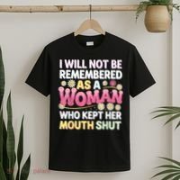I Will Not Be Remembered As A Woman Who Kept Her Mouth Shut T-Shirt thumb 2