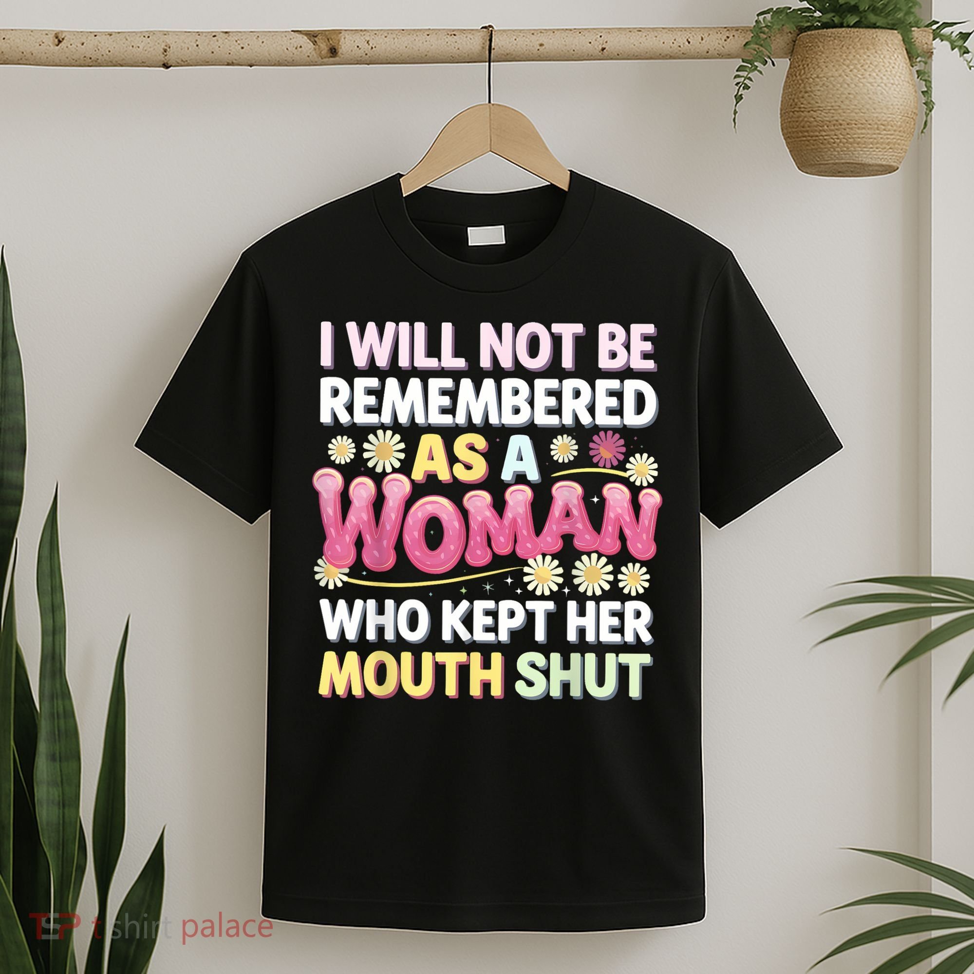 I Will Not Be Remembered As A Woman Who Kept Her Mouth Shut T-Shirt
