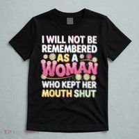 I Will Not Be Remembered As A Woman Who Kept Her Mouth Shut T-Shirt thumb 5