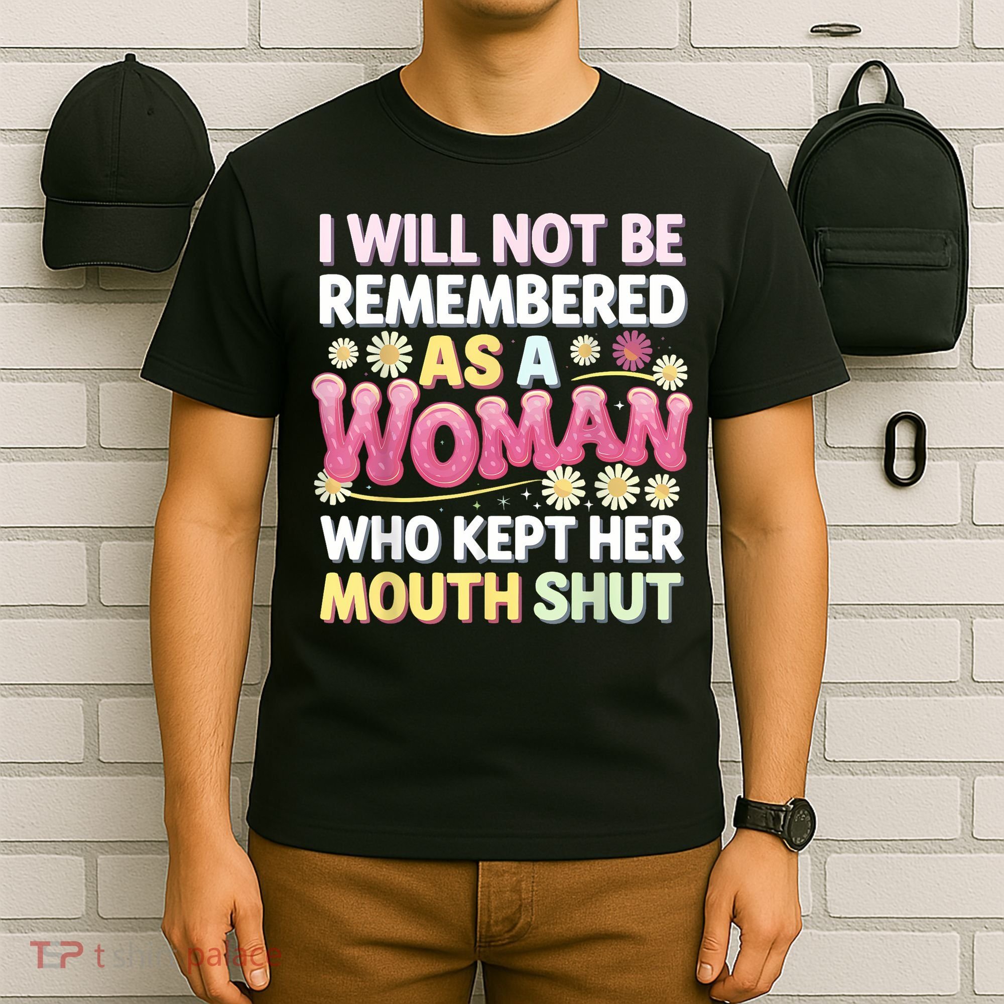 I Will Not Be Remembered As A Woman Who Kept Her Mouth Shut T-Shirt