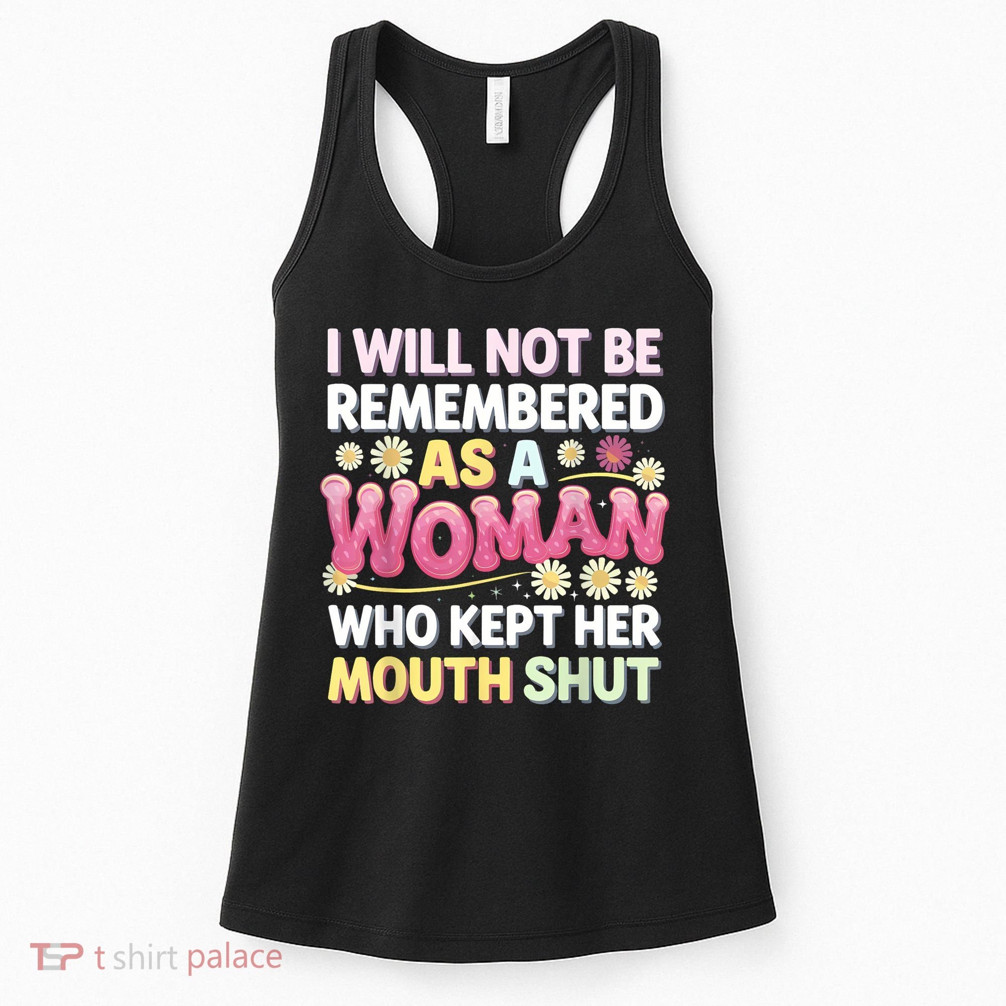 I Will Not Be Remembered As A Woman Who Kept Her Mouth Shut Women's Tank Top