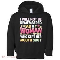 I Will Not Be Remembered As A Woman Who Kept Her Mouth Shut Toddler Hoodie thumb 0