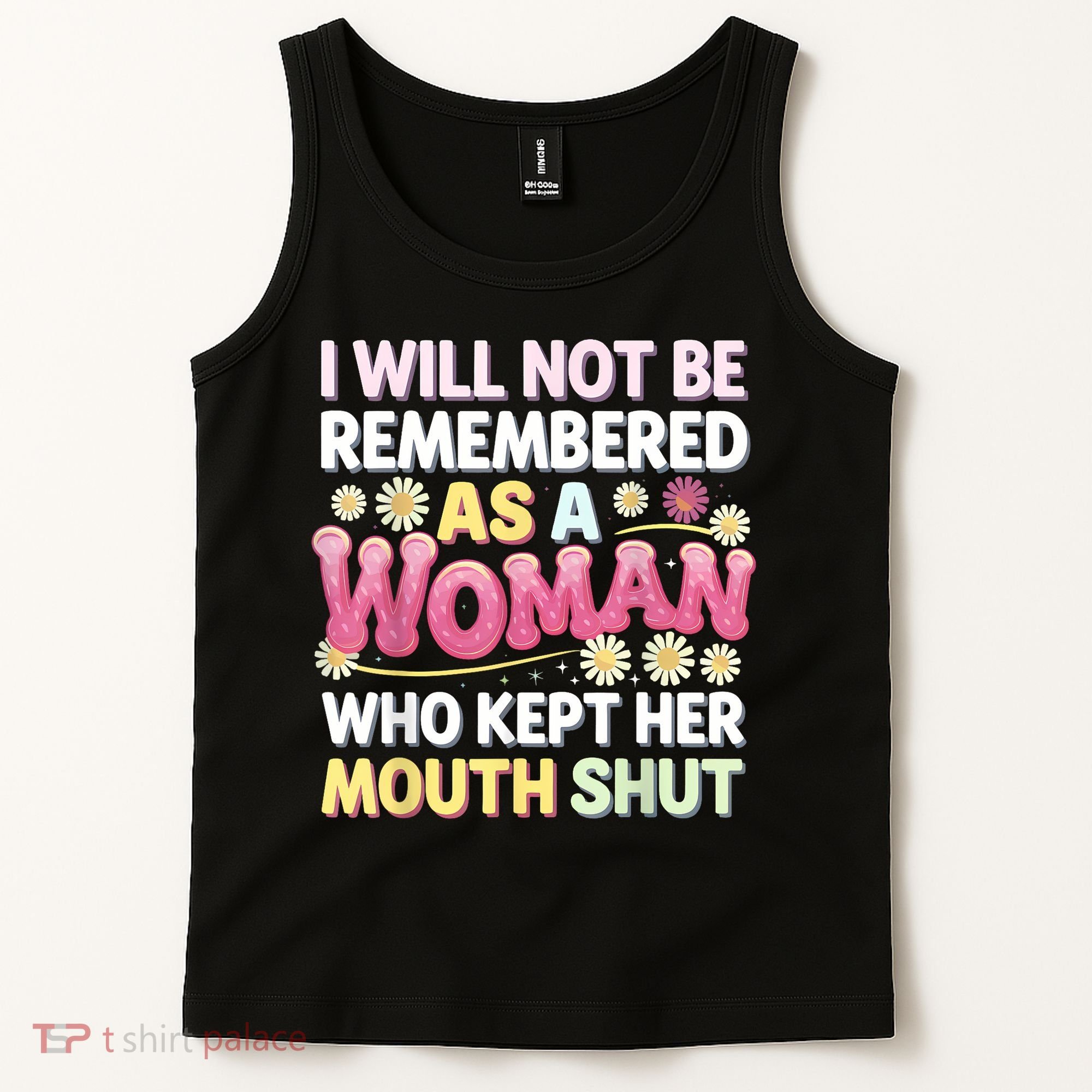 I Will Not Be Remembered As A Woman Who Kept Her Mouth Shut Tank Top