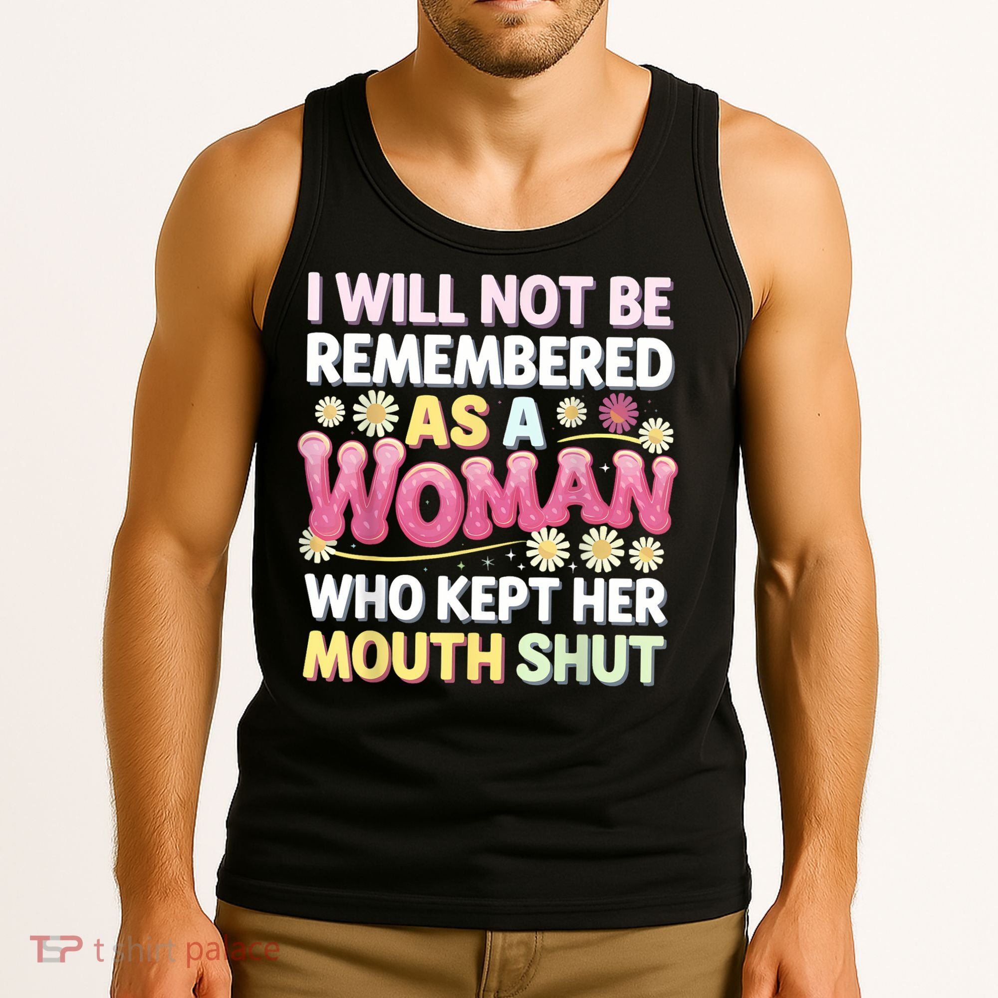 I Will Not Be Remembered As A Woman Who Kept Her Mouth Shut Tank Top