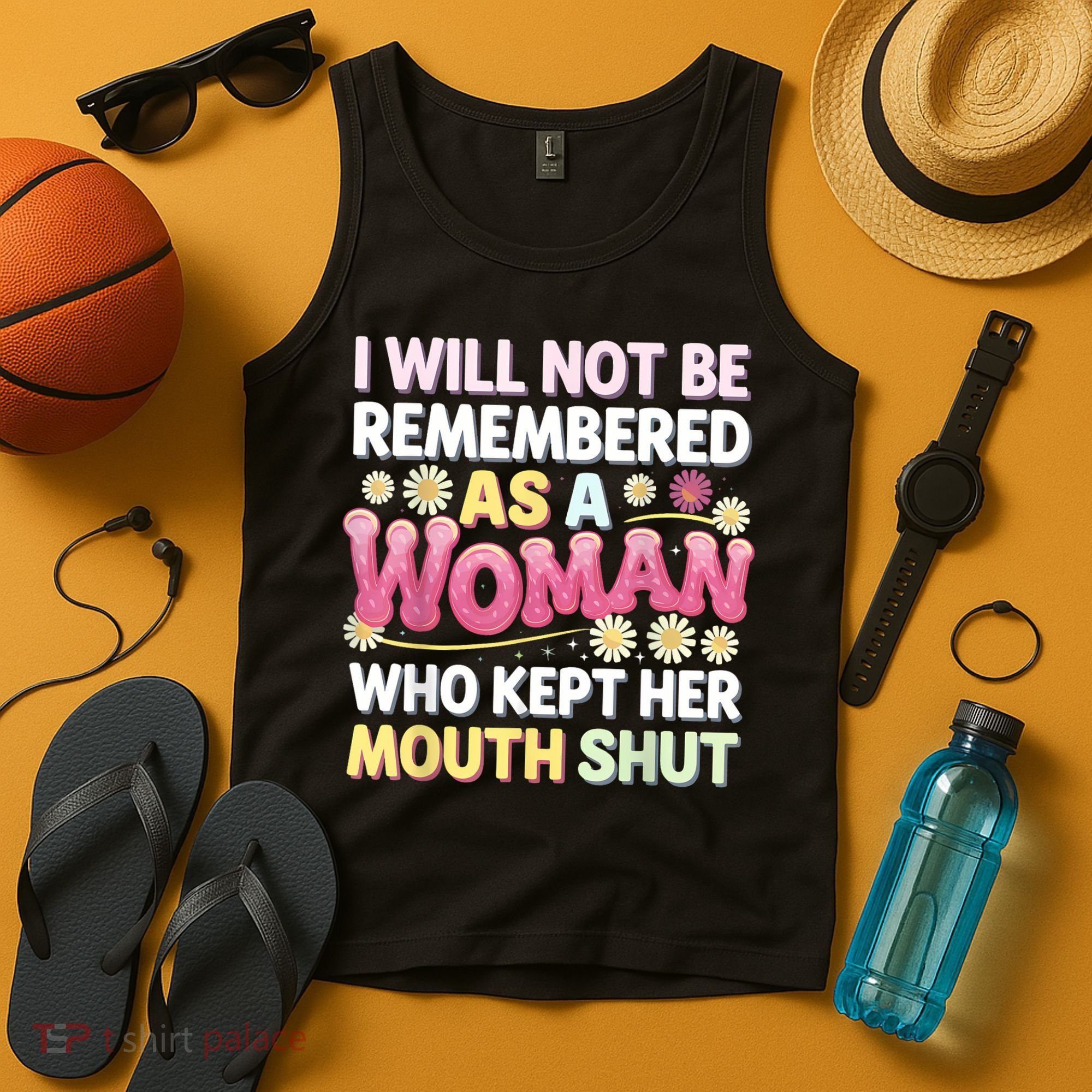 I Will Not Be Remembered As A Woman Who Kept Her Mouth Shut Tank Top