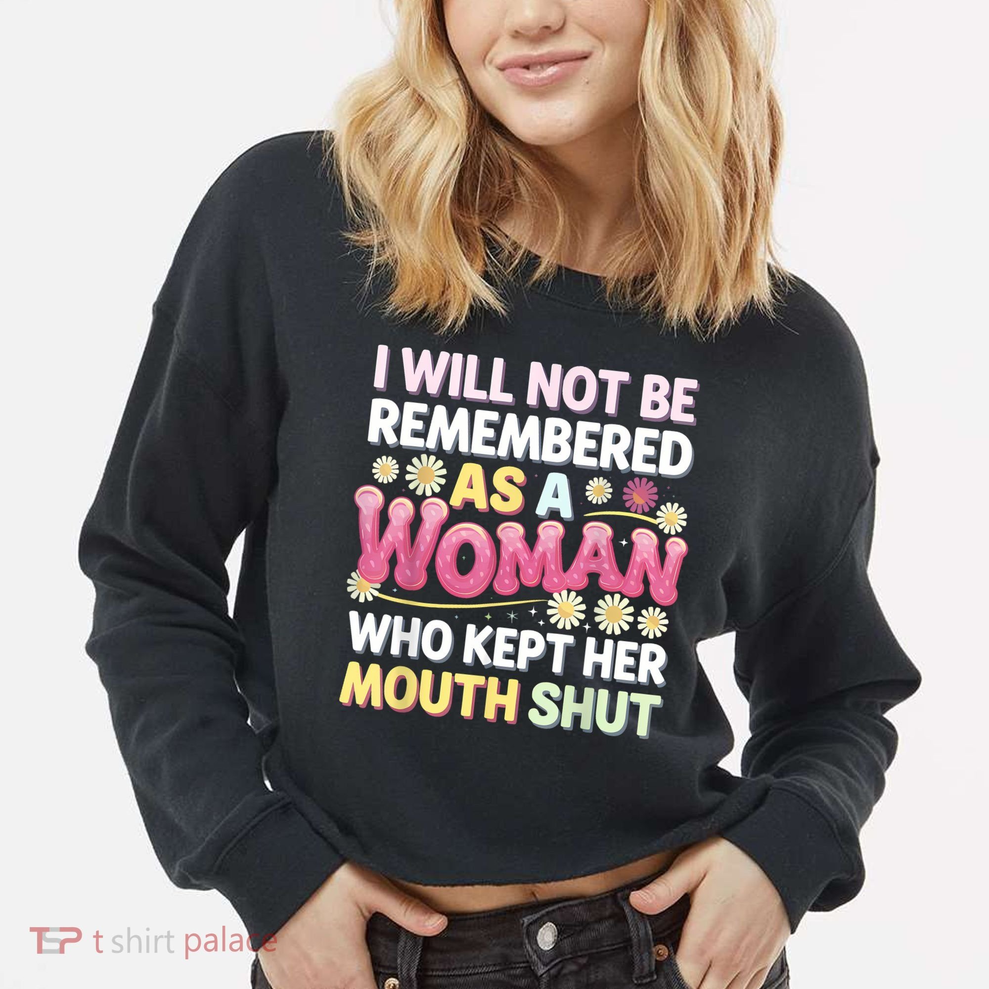 I Will Not Be Remembered As A Woman Who Kept Her Mouth Shut Cropped Pullover Crew