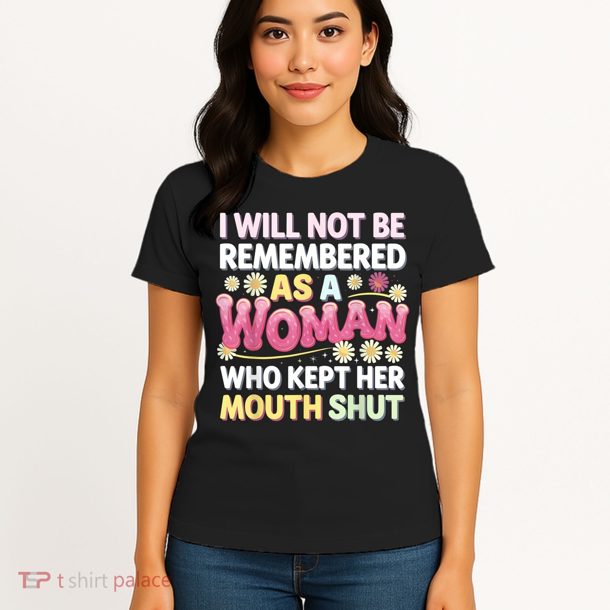 I Will Not Be Remembered As A Woman Who Kept Her Mouth Shut Women's T-Shirt