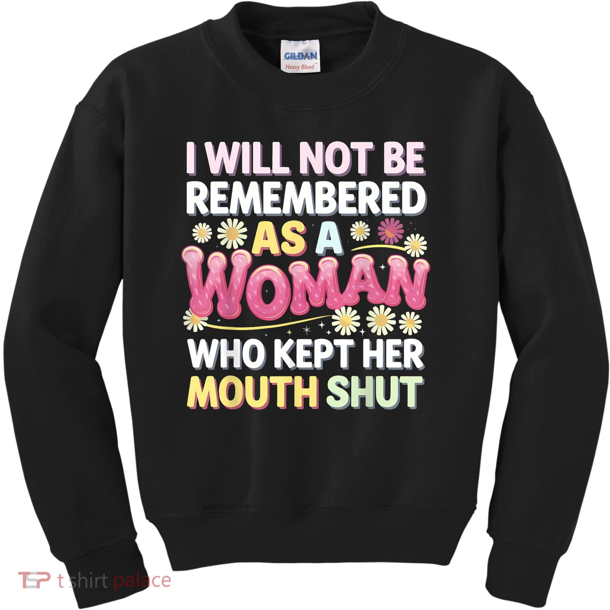 I Will Not Be Remembered As A Woman Who Kept Her Mouth Shut Kids Sweatshirt