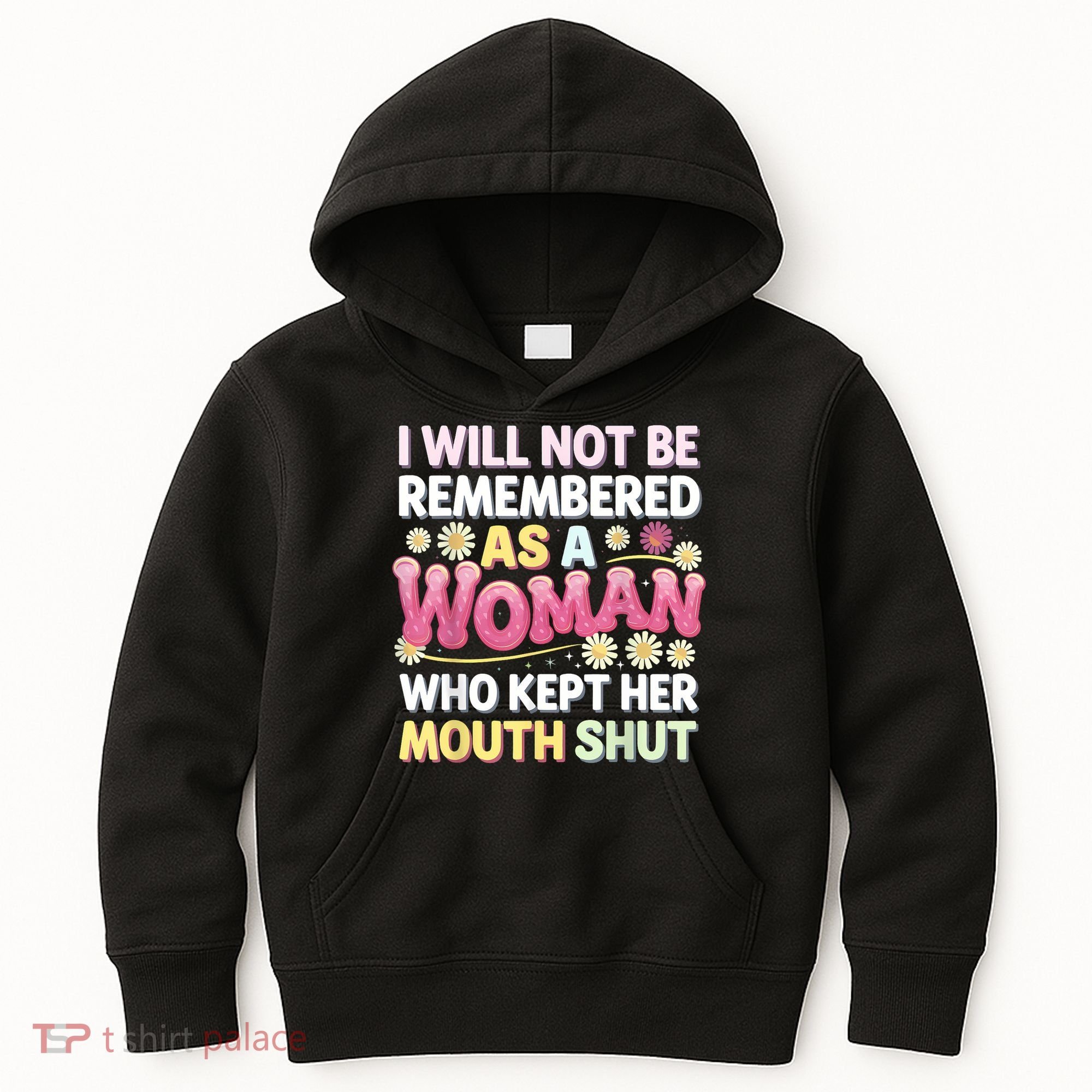 I Will Not Be Remembered As A Woman Who Kept Her Mouth Shut Kids Hoodie