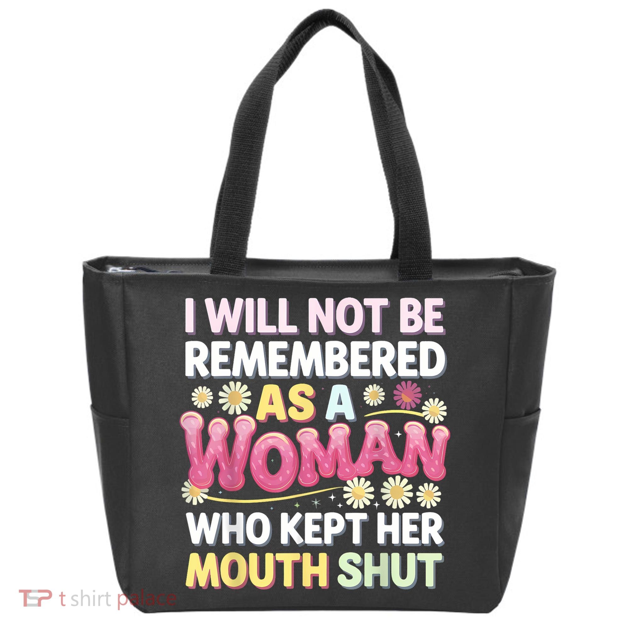 I Will Not Be Remembered As A Woman Who Kept Her Mouth Shut Tote Bag
