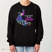 I Was Not Made To Be Subtle Peacock Women's Sweatshirt thumb 0