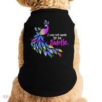 I Was Not Made To Be Subtle Peacock Doggie Tank thumb 0