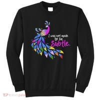 I Was Not Made To Be Subtle Peacock Sweatshirt thumb 0