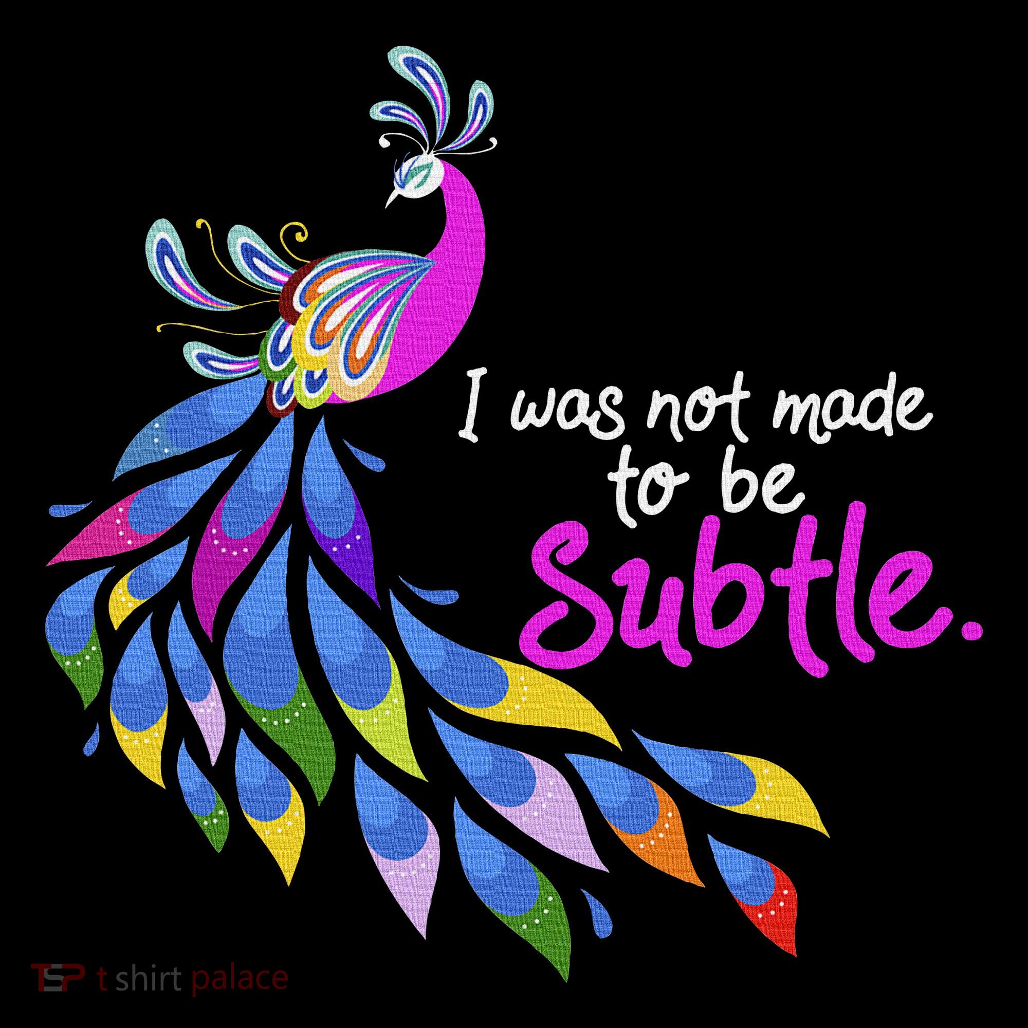 I Was Not Made To Be Subtle Peacock Coaster