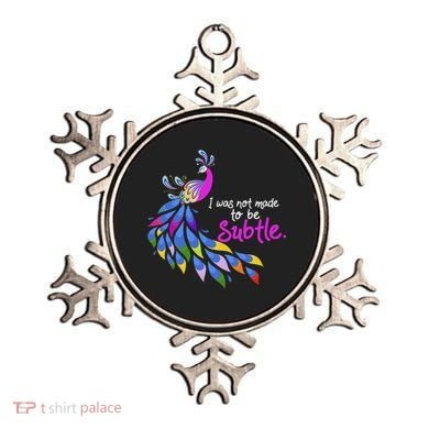 I Was Not Made To Be Subtle Peacock Ornament