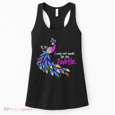 I Was Not Made To Be Subtle Peacock Women's Tank Top
