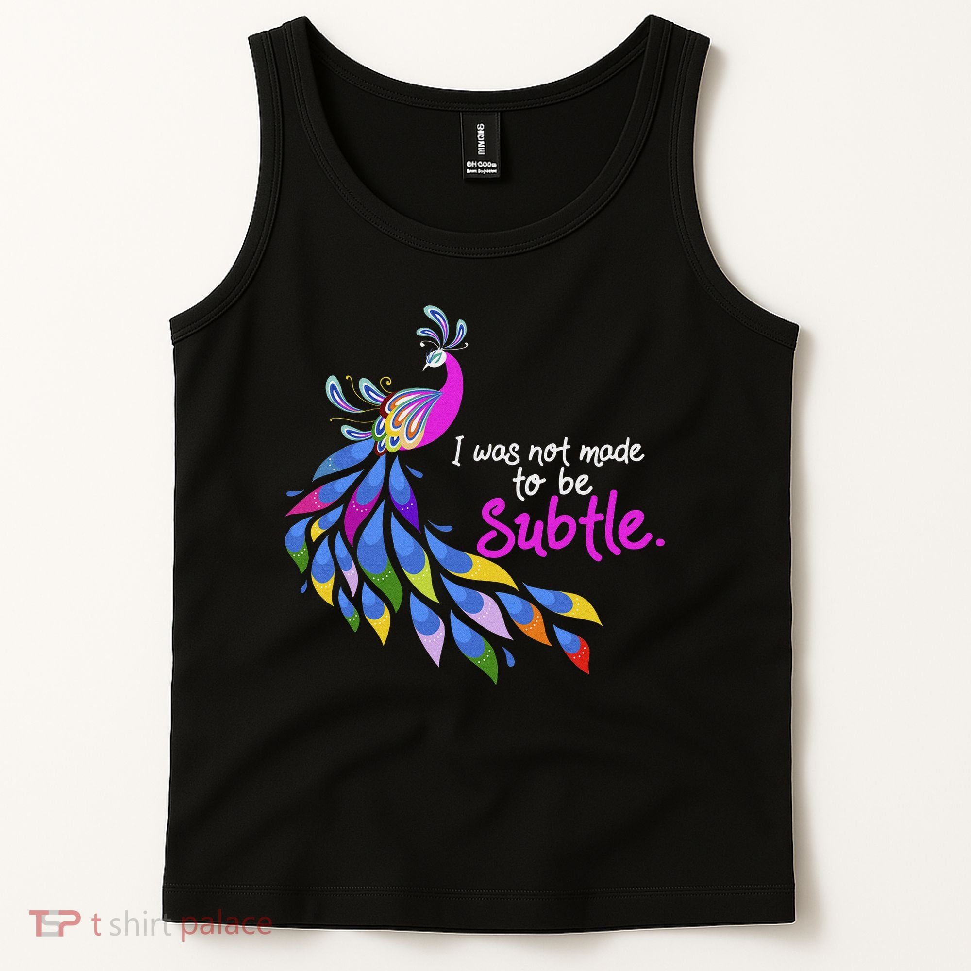 I Was Not Made To Be Subtle Peacock Tank Top