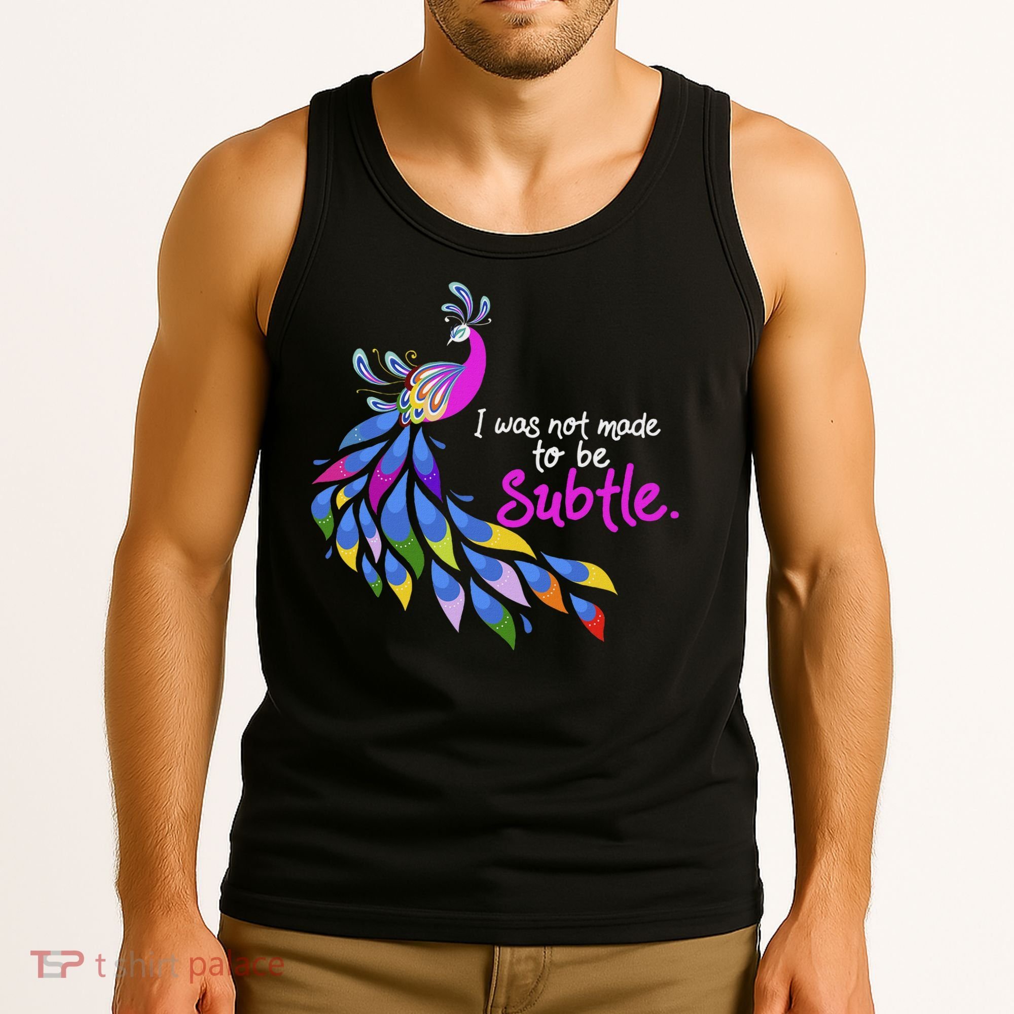 I Was Not Made To Be Subtle Peacock Tank Top