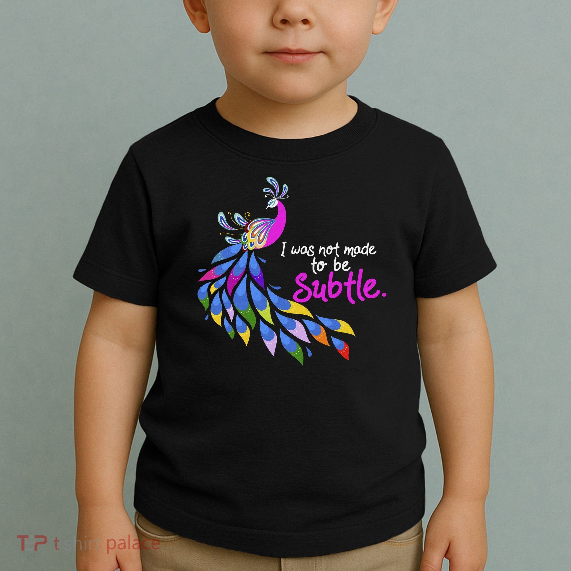 I Was Not Made To Be Subtle Peacock Toddler T-Shirt