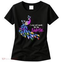 I Was Not Made To Be Subtle Peacock Women's T-Shirt thumb 0