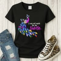 I Was Not Made To Be Subtle Peacock Women's T-Shirt thumb 3