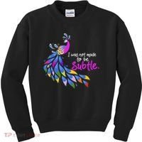 I Was Not Made To Be Subtle Peacock Kids Sweatshirt thumb 0