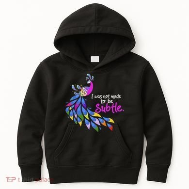 I Was Not Made To Be Subtle Peacock Kids Hoodie