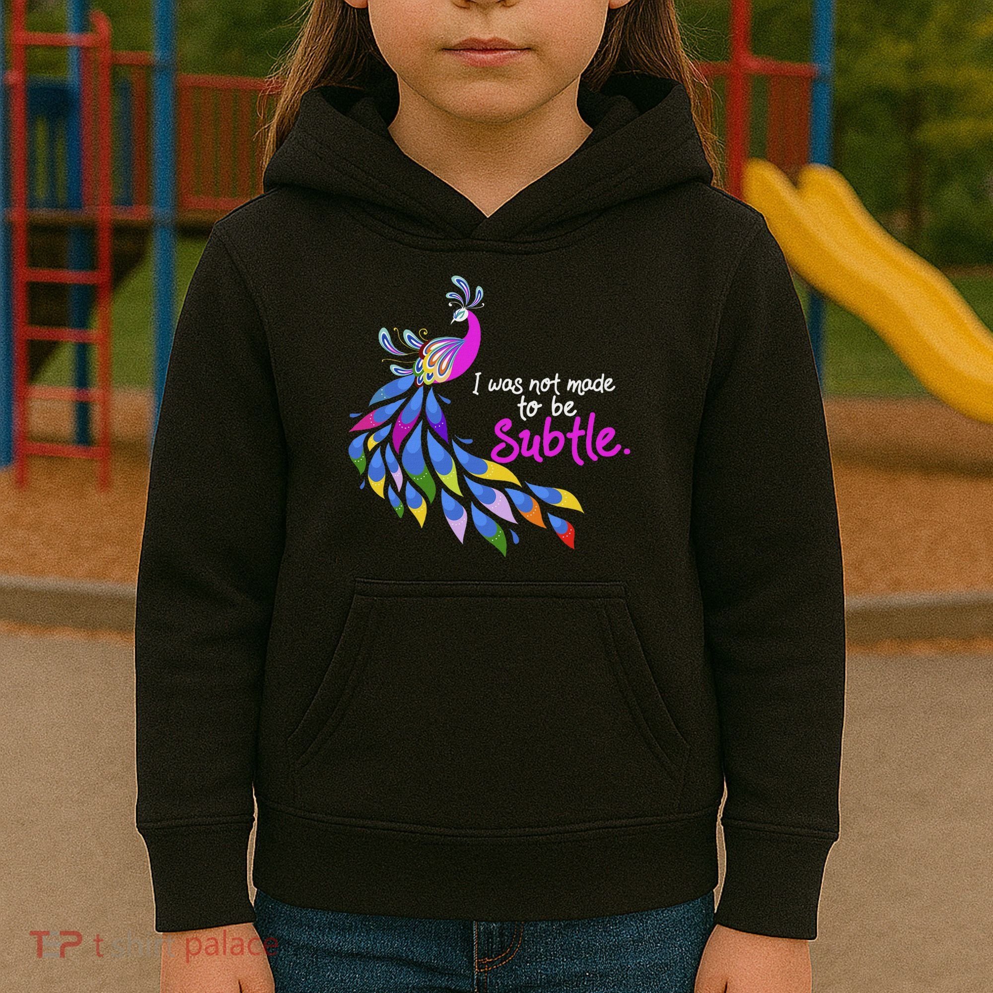 I Was Not Made To Be Subtle Peacock Kids Hoodie