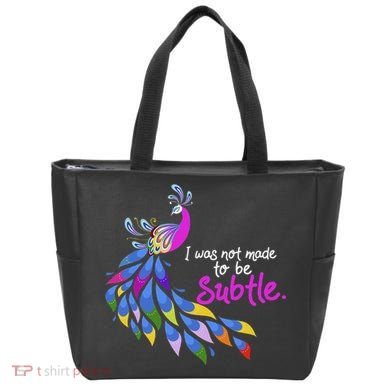 I Was Not Made To Be Subtle Peacock Tote Bag