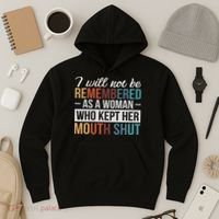 I Will Not Be Remembered As A Woman Who Kept Her Mouth Shut Hoodie thumb 3