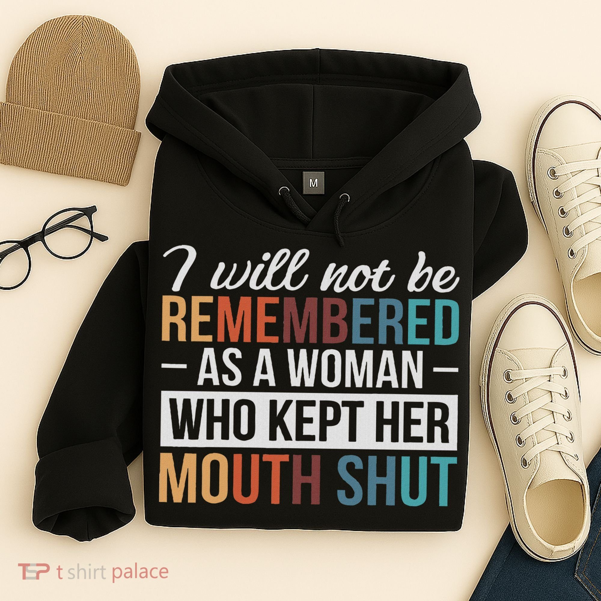 I Will Not Be Remembered As A Woman Who Kept Her Mouth Shut Hoodie