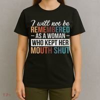 I Will Not Be Remembered As A Woman Who Kept Her Mouth Shut T-Shirt thumb 4