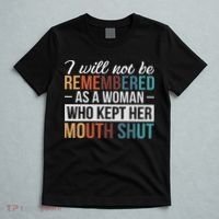 I Will Not Be Remembered As A Woman Who Kept Her Mouth Shut T-Shirt thumb 5