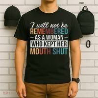 I Will Not Be Remembered As A Woman Who Kept Her Mouth Shut T-Shirt thumb 6