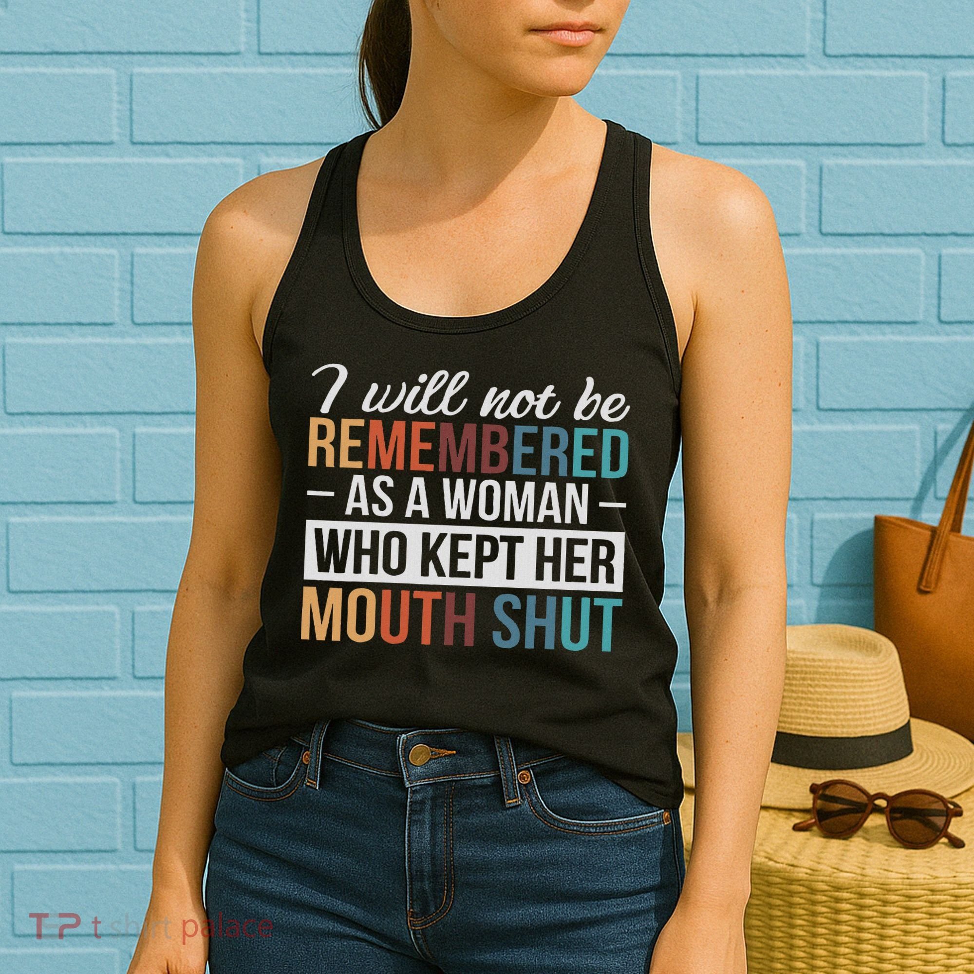 I Will Not Be Remembered As A Woman Who Kept Her Mouth Shut Women's Tank Top