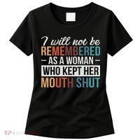 I Will Not Be Remembered As A Woman Who Kept Her Mouth Shut Women's T-Shirt thumb 0