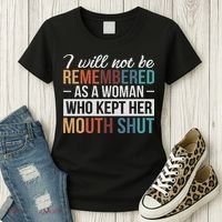 I Will Not Be Remembered As A Woman Who Kept Her Mouth Shut Women's T-Shirt thumb 3